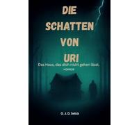 Die Schatten Von Uri: Das Haus das dich nicht gehen lässt