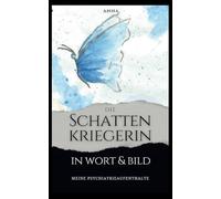 Die Schattenkriegerin in Wort und Bild: Meine Psychiatrieaufenthalte