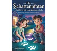 Die Schattenpfoten - Detektive mit einer geheimen Gabe: Band 1 - Der verschwundene Schulhund