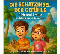 Die Schatzinsel der Gefühle-Rick und Emilia entdecken sich selbst: Ein liebevoll-humorvolles Abenteuerbuch über Mut, Gefühle und Geschwisterzusammenhalt