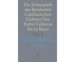 Die Schauspiele des Berühmten Castilianischen Dichters Don Pedro Calderon De La Barca: Echo und Narziss