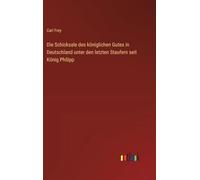 Die Schicksale des königlichen Gutes in Deutschland unter den letzten Staufern seit König Philipp