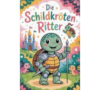 Die Schildkrötenritter Malbuch für Kinder ab 6 Jahren - 82 lustige Ausmalbilder mit mutigen Schildkröten in Rüstungen - 167 Seiten Malspaß mit leeren Rückseiten - Kreatives Kinderbuch voller Abenteuer