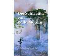 Die Schlacht von Belle Moulin: als Wahnwitz auf Irrwitz traf
