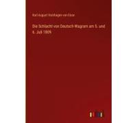 Die Schlacht Von Deutsch-Wagram Am 5. Und 6. Juli 1809