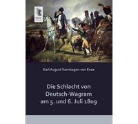 Die Schlacht Von Deutsch-Wagram Am 5. Und 6. Juli 1809