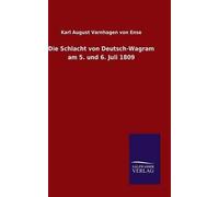 Die Schlacht Von Deutsch-Wagram Am 5. Und 6. Juli 1809
