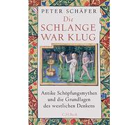 Die Schlange war klug: Antike Schöpfungsmythen und die Grundlagen des westlichen Denkens