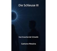 Die Schleuse III: Das Erwachen der Schwelle