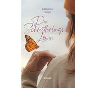 Die Schmetterlingslöwin: Wie ich durch den Blick in die Vergangenheit lernte, Grenzen in der Liebe zu setzen