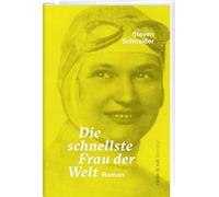 Die schnellste Frau der Welt: Roman