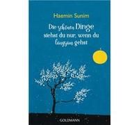 Die scho¨nen Dinge siehst du nur, wenn du langsam gehst | Sunim Haemin Sunim HaeminSunim Haemin (Auteur)