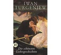 Die scho¨nsten Liebesgeschichten | Ivan Sergejevic Turgenev Ivan Sergejevic Turgenev (Auteur)