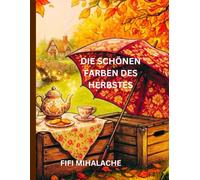 DIE SCHÖNEN FARBEN DES HERBSTES: für Kinder im Alter von 4-8 Jahren