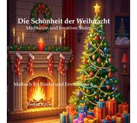 Die Schönheit der Weihnacht - Meditation und kreatives Malen: Malbuch für Kinder und Erwachsene