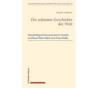 Die schönste Geschichte der Welt: Morphologisch-hermeneutische Studien zu Johann Peter Hebel und Franz Kafka