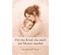 Die schönsten Erinnerungen beginnen oft mit kleinen Kinderhänden: Ein liebevolles Erinnerungsbuch über die besondere Verbindung zwischen Mutter und Kind