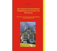 Die schönsten Fachwerkhäuser (Riegelhäuser) der Schweiz und Österreichs: Meine Liste der 77 sehenswertesten Fachwerkgebäude in Vorarlberg und der Schweiz