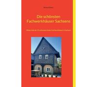 Die schönsten Fachwerkhäuser Sachsens: Meine Liste der 55 sehenswertesten Fachwerkhäuser in Sachsen