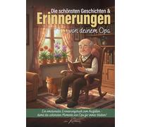 Die schönsten Geschichten & Erinnerungen von deinem Opa - Ein Ausfüllbuch mit Fragen & Platz für Fotos: Ein Herzensgeschenk von Opa für die Enkelkinder, um Erinnerungen zu bewahren und weiterzugeben