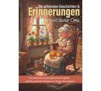 Die schönsten Geschichten & Erinnerungen von deiner Oma - Ein Ausfüllbuch mit Fragen & Platz für Fotos: Ein Herzensgeschenk von Oma für die Enkelkinder, um Erinnerungen zu bewahren und weiterzugeben