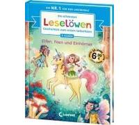 Die Schönsten Leselöwen-Geschichten Zum Ersten Selberlesen - Elfen, Feen Und Einhörner