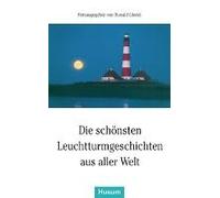 Die Schönsten Leuchtturmgeschichten Aus Aller Welt