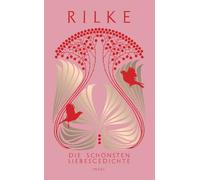 Die schönsten Liebesgedichte: Verse über die Liebe: die berührendsten Gedichte von Rainer Maria Rilke