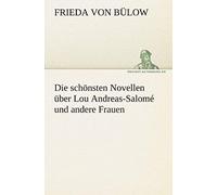 Die Schönsten Novellen Über Lou Andreas-Salomé Und Andere Frauen