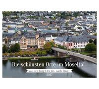 Die schönsten Orte im Moseltal - Von der Burg Eltz bis nach Trier (Wandkalender 2027 DIN A2 quer), CALVENDO Monatskalender: Entdecke malerische Orte, ... Deutschlands bis zur alten Römerstadt Trie