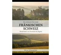Die schönsten Orte in der Fränkischen Schweiz: von Forchheim bis Pegnitz