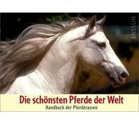 Die Schönsten Pferde Der Welt - Handbuch Der Pferderassen