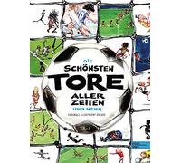 Die schönsten Tore aller Zeiten: und mehr