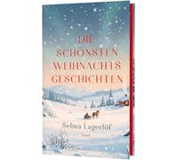 Die schönsten Weihnachtsgeschichten: Hochwertige Schmuckausgabe mit Farbschnitt | Der Zauber nordischer Weihnachten - atmosphärisch, tiefgründig und zeitlos erzählt