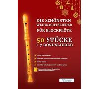 Die schönsten Weihnachtslieder für Blockflöte - 50 Stücke + 7 Bonuslieder: Leicht für Anfänger - Einfache Tonarten, große Noten und bequeme Tonlagen - Mit Bonusstücken