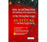 Die schönsten Weihnachtslieder für Violoncello · 50 Stücke + 7 Bonuslieder: Leicht für Anfänger - 1. Lage · Einfache Tonarten · Große Noten · Ideal für Unterricht, Üben und Weihnachtskonzerte