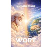 Die Schöpfung: Am Anfang war das Wort