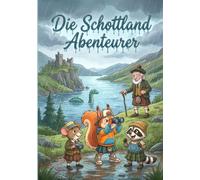 Die Schottland Abenteurer: Eine magische Reise durch die schottischen Highlands