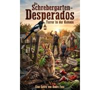Die Schrebergarten- Desperados: Terror in der Kolonie