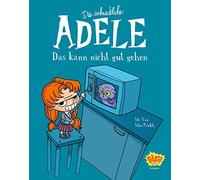 Die schreckliche Adele 01: Das kann nicht gut gehen
