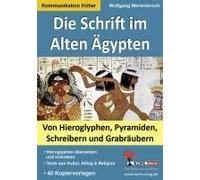 Die Schrift Im Alten Ägypten Von Hieroglyphen, Pyramiden, Schreibern Und Grabräubern