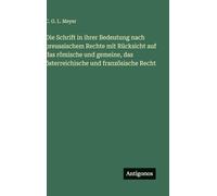 Die Schrift in ihrer Bedeutung nach preussischem Rechte mit Rücksicht auf das römische und gemeine, das österreichische und französische Recht