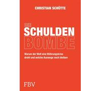 Die Schuldenbombe Der Wirtschaftsexperte über Staatsschulden, Schuldenbremse, Finanzen und Politik - Christian Schütte - FinanzBuch Verlag - ebook (ePub) - Livre
