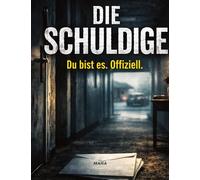 Die Schuldige: Du bist es. Offiziell.