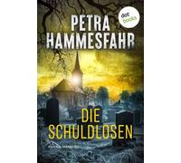 Die Schuldlosen Psycho-Spannung | Die Tiefen der menschlichen Abgründe - Hammesfahrs düsterer Kriminalroman jetzt in überarbeiteter Neuauflage - Petra Hammesfahr - dotbooks - ebook (ePub) - Livre