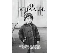 Die Schwalbe: Ein Leben zwischen Licht und Schatten