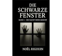 DIE SCHWARZE FENSTER: BAND 1 - DIE NACHT OHNE GESICHT