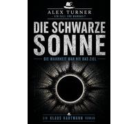 Die Schwarze Sonne: Ein Alex-Turner-Roman | Ein Fall für Wahrheit