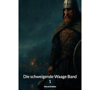 Die schweigende Waage Band 1: Ein nordischer Wikingerroman über Schuld, Gerechtigkeit und das Gewicht des Schweigens