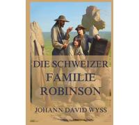 Die Schweizer Familie Robinson: Was als Überlebenskampf beginnt, wird zur Schule des Lebens.